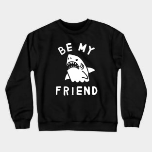 Be My Friend Crewneck Sweatshirt